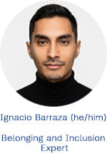 Ignacio Barraza (he/him) Belonging and Inclusion Expert