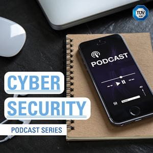 Thinking Ahead with TUV SUD Cybersecurity Podcast Series